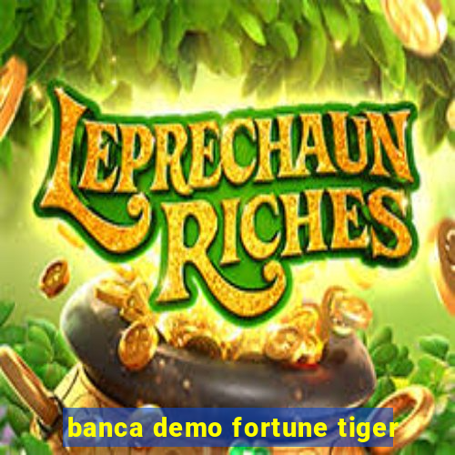 banca demo fortune tiger